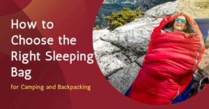 How to Choose the Right Sleeping Bag